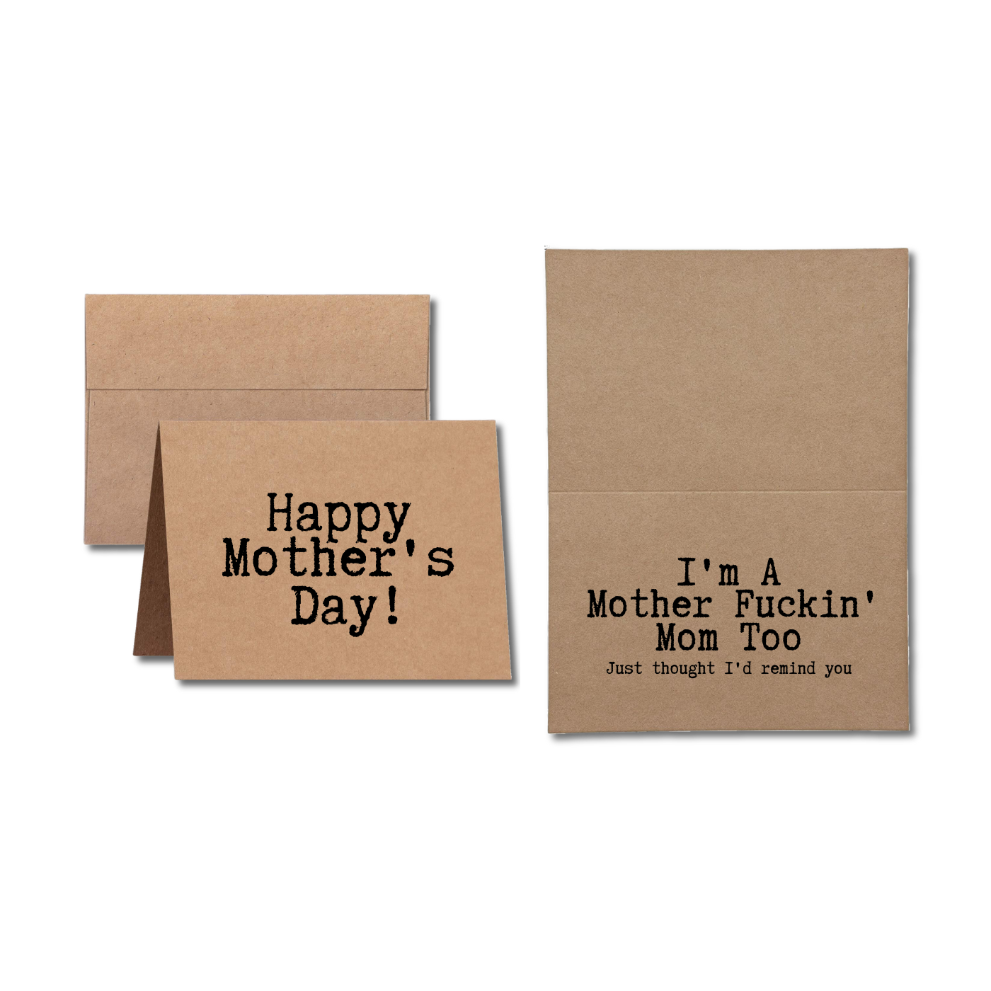 Mothers Day Card says Happy Mothers Day I'm A Mother Fuckin Mom Too Just Thought I'd Remind You