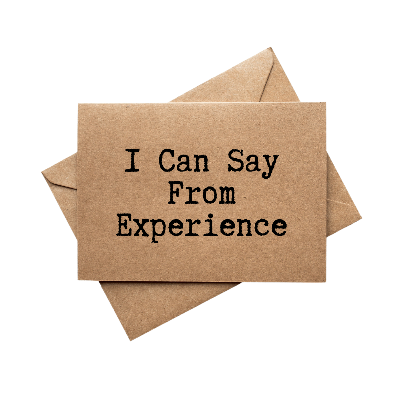 front of card says I Can Say From Experience 