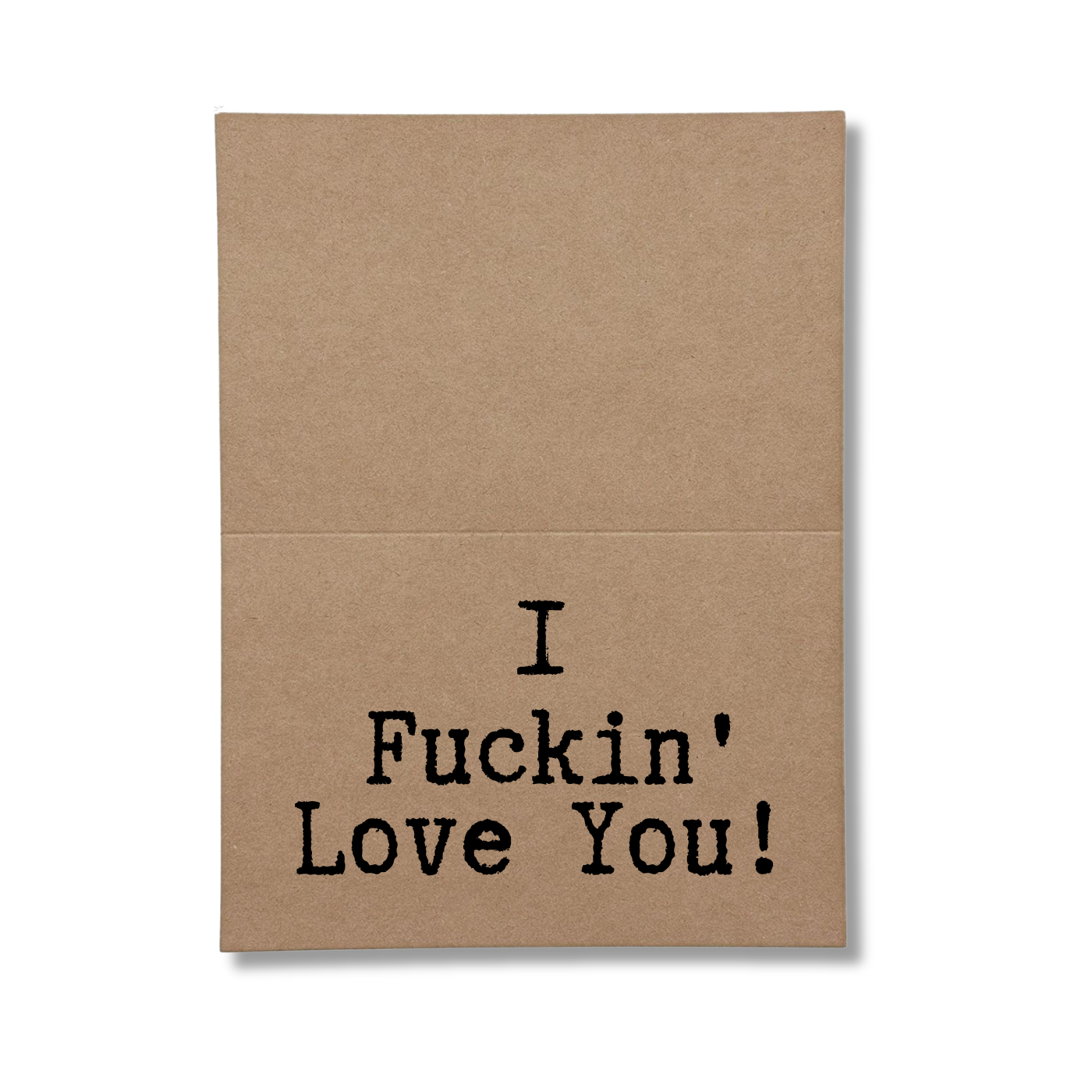 I Fuckin Love you inside greeting card