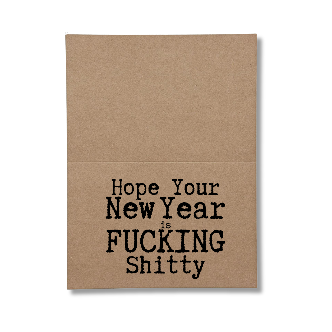 Hope Your New Year is Fucking Shitty written on inside of Greeting Card