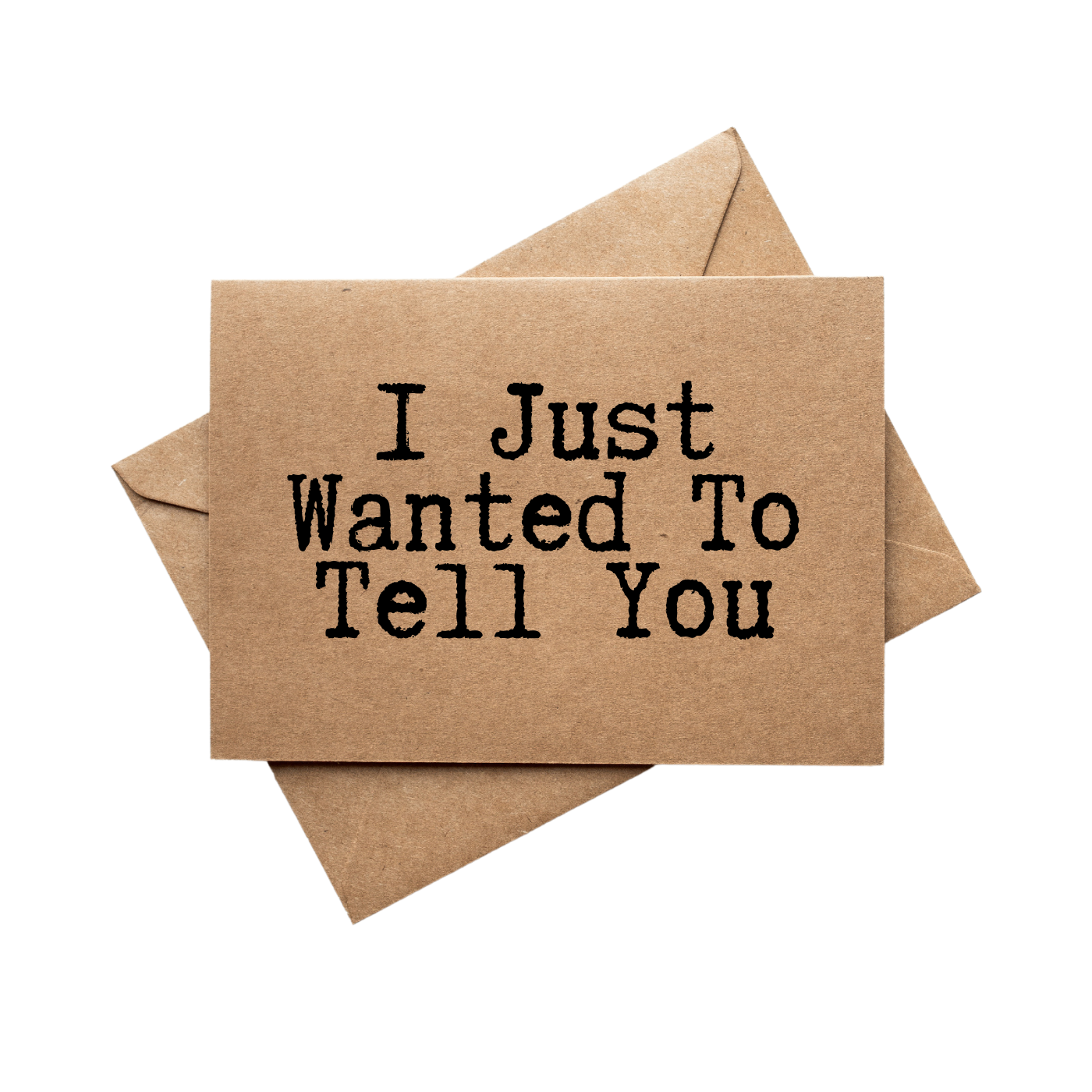 I Just wanted to tell you front of greeting card