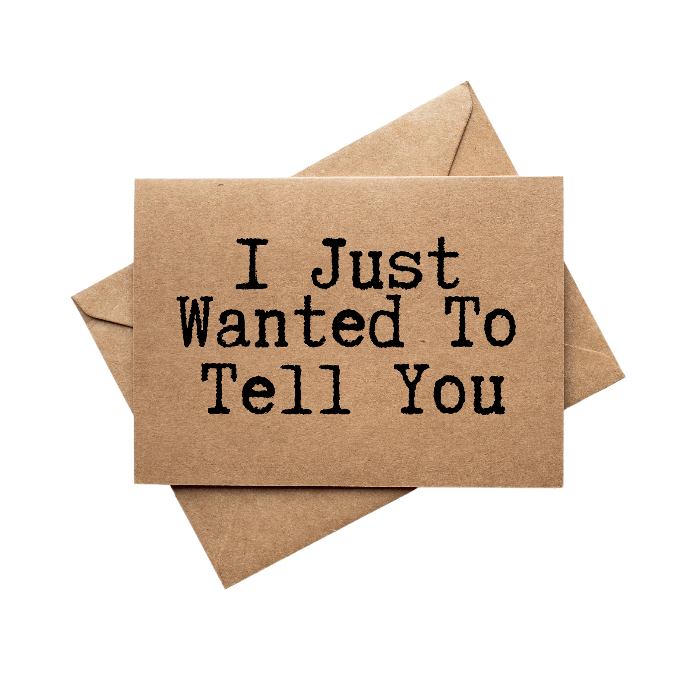 front of inappropriate card says I Just wanted to Tell You