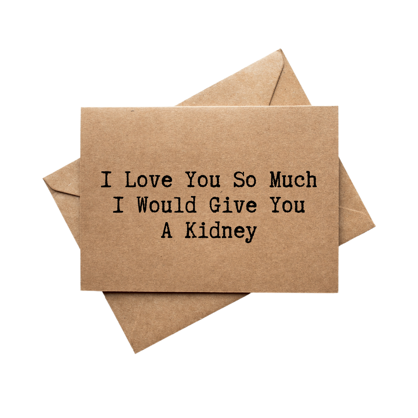 front of card says I Love You So Much I Would Give You A Kidney 