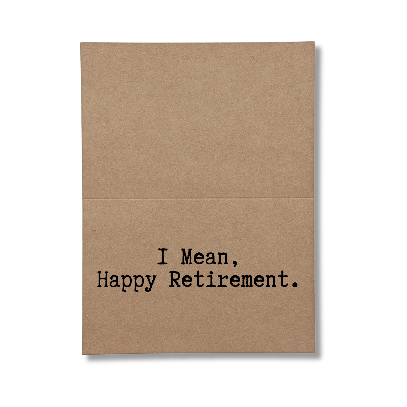 inside card says I Mean Happy Retirement