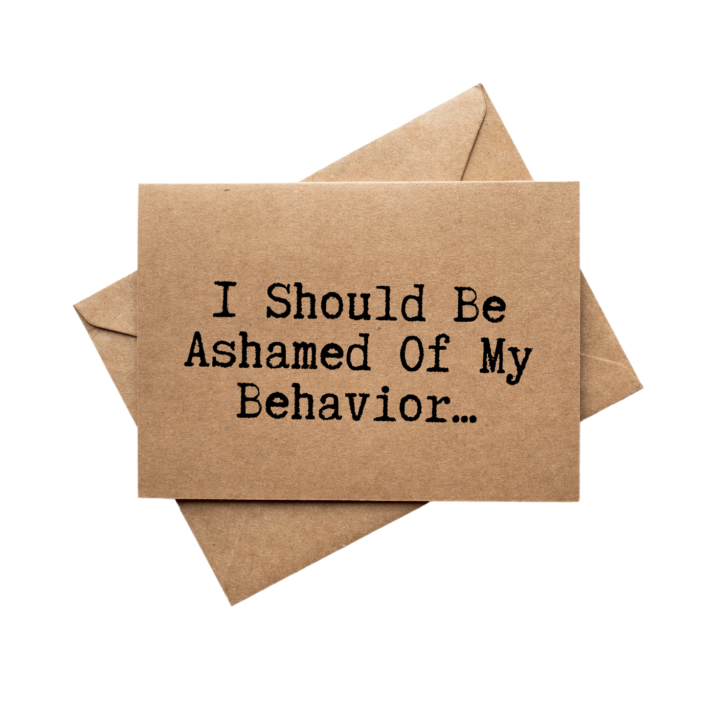 front of card says I Should Be Ashamed of My Behavior 