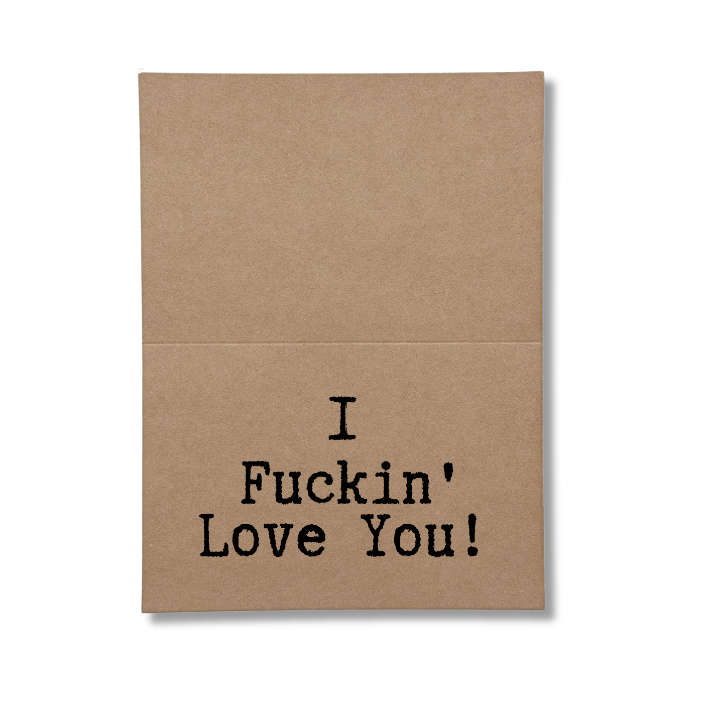 I Fuckin' Love You inside Greeting Card