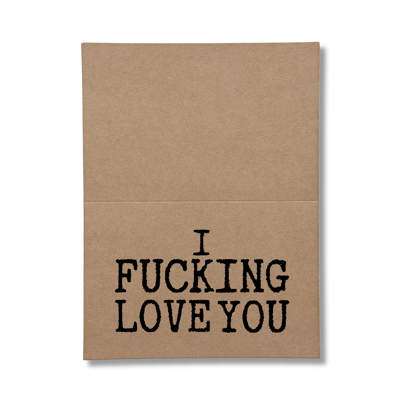 inside card says I Fucking Love You