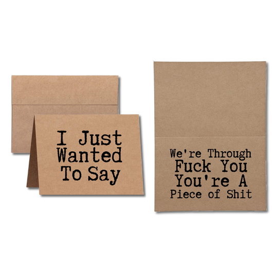 Card says I Just Wanted To Say We're Through Fuck You You're A Piece Of Shit