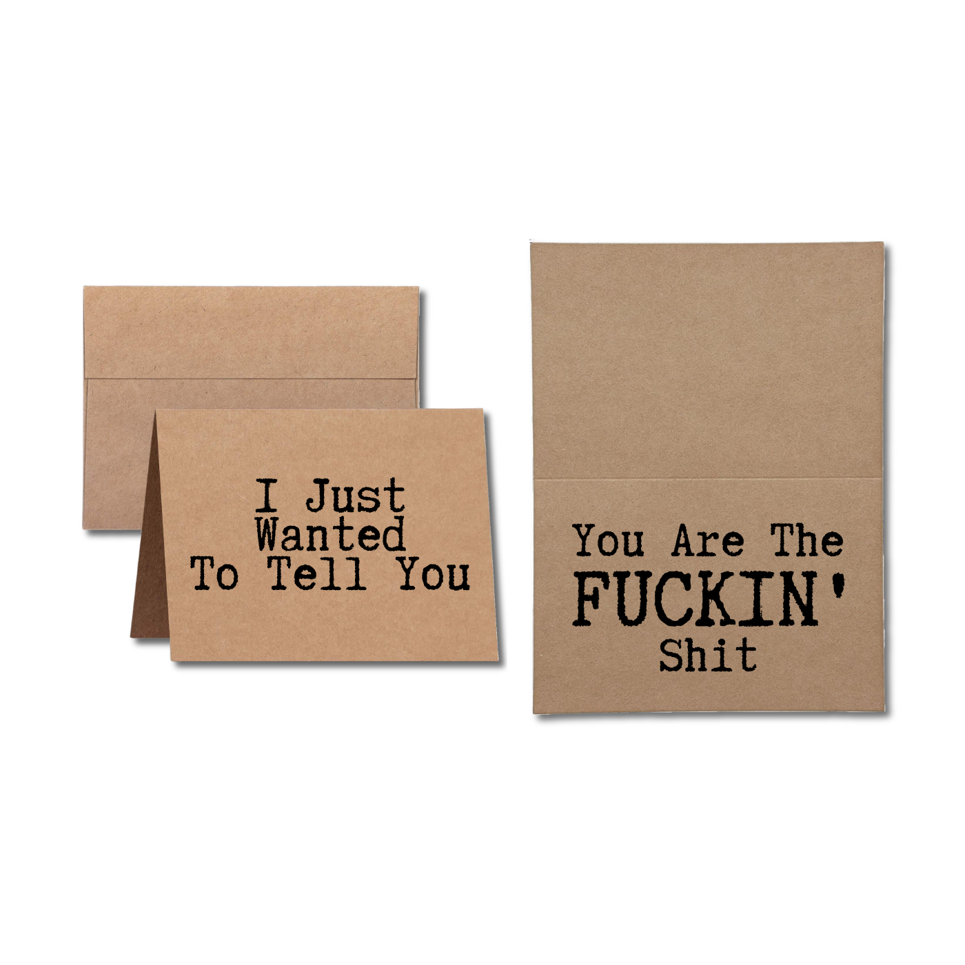 Card says I Just Wanted to Tell You You Are The Fuckin Shit