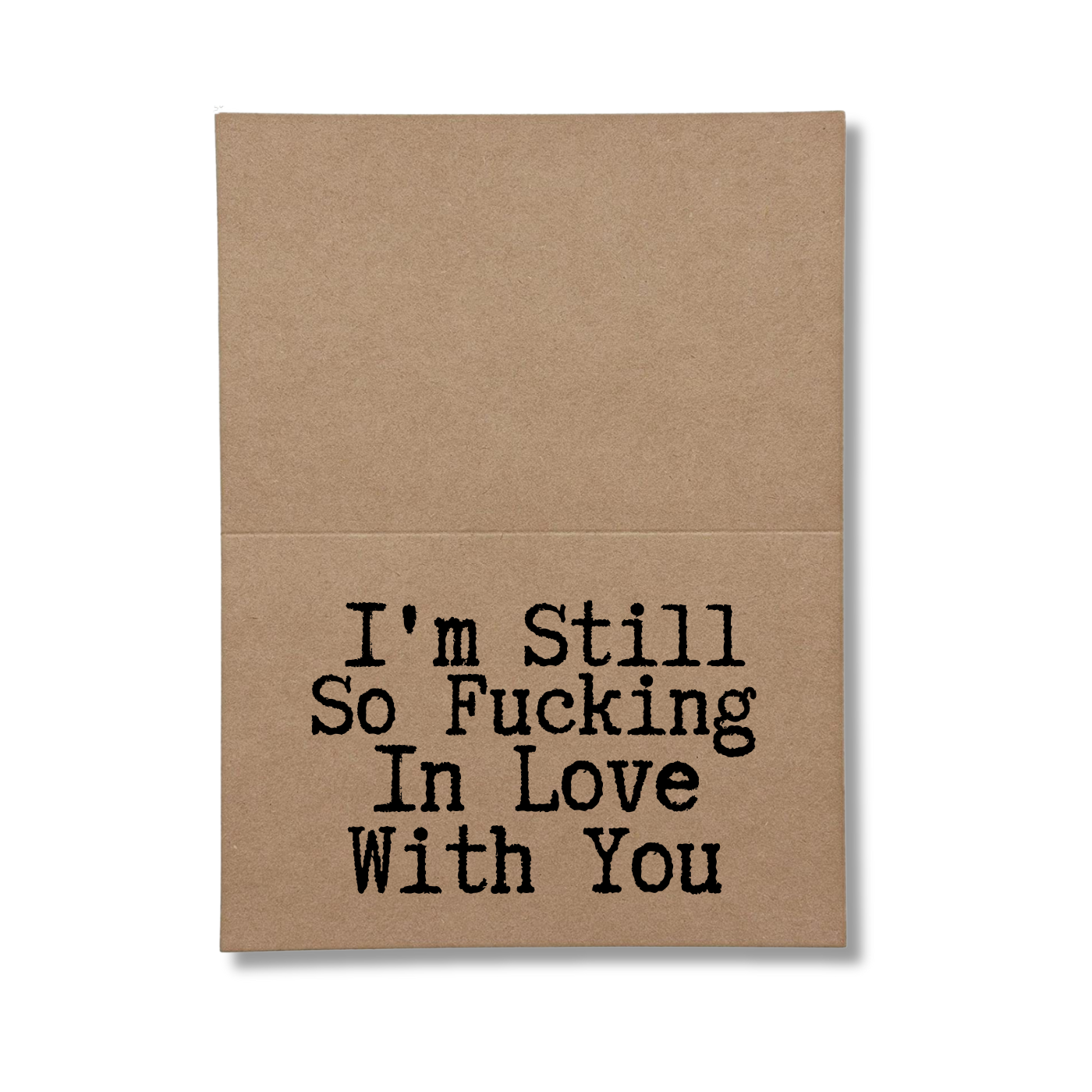 I'm still so fucking in love with you inside of greeting card