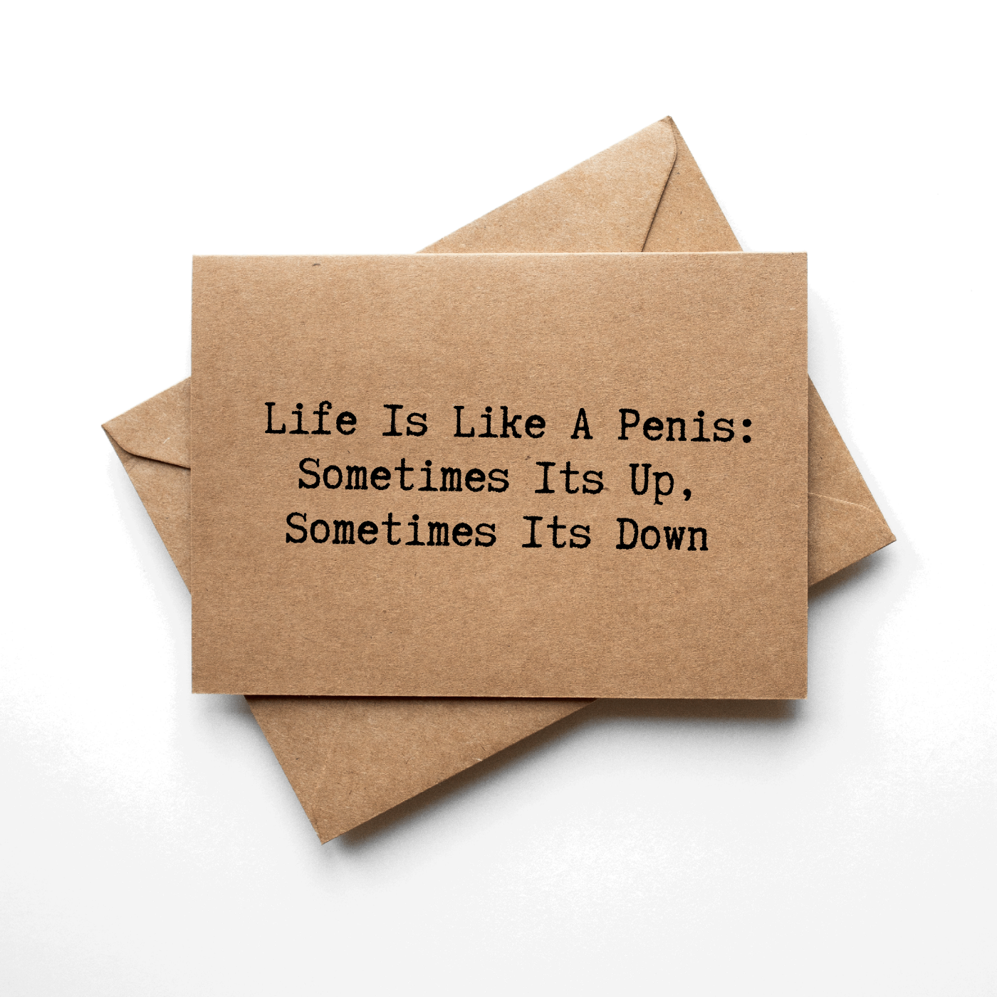 front of card says Life is Like a Penis Sometimes Its Up and Sometimes Its Down 