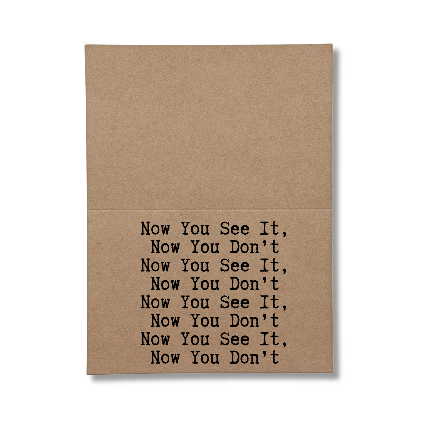 inside of card says Now You See It Now You Don't 