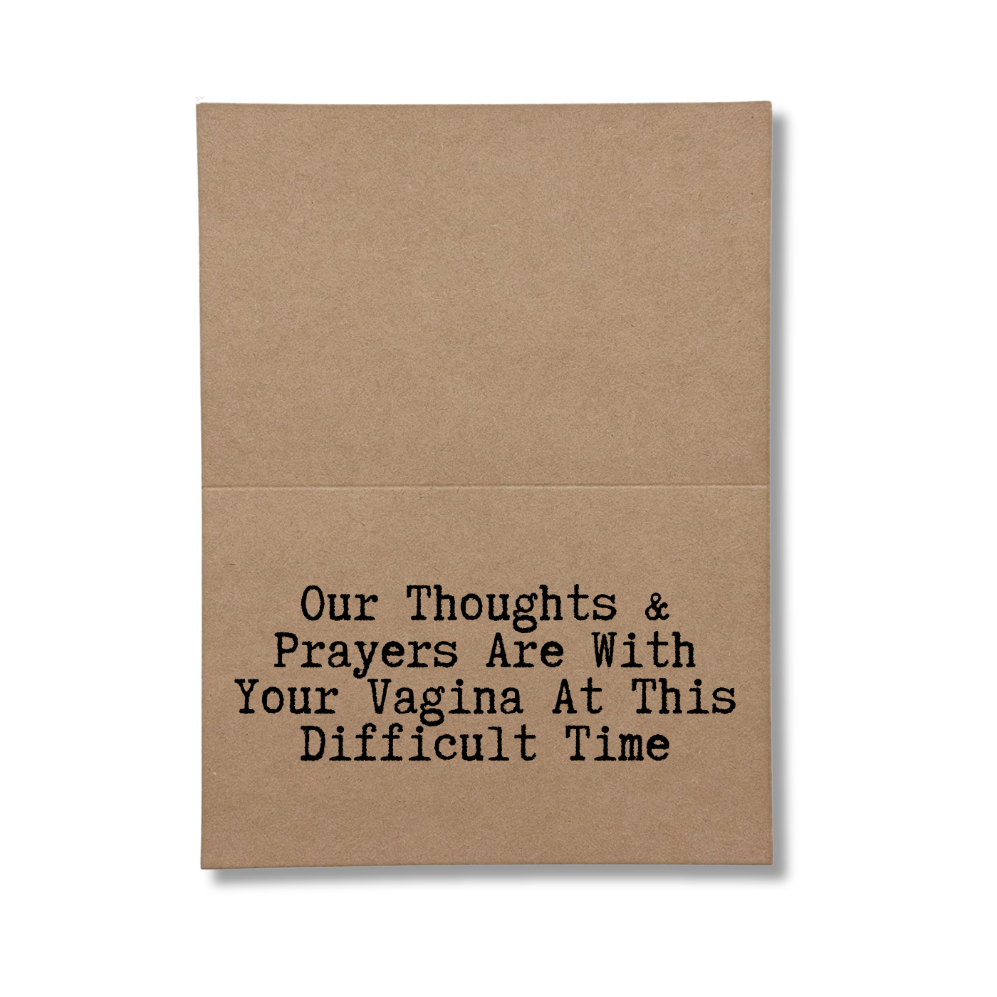 inside of card says Our Thoughts and Prayers Are With Your Vagina At This Difficult Time