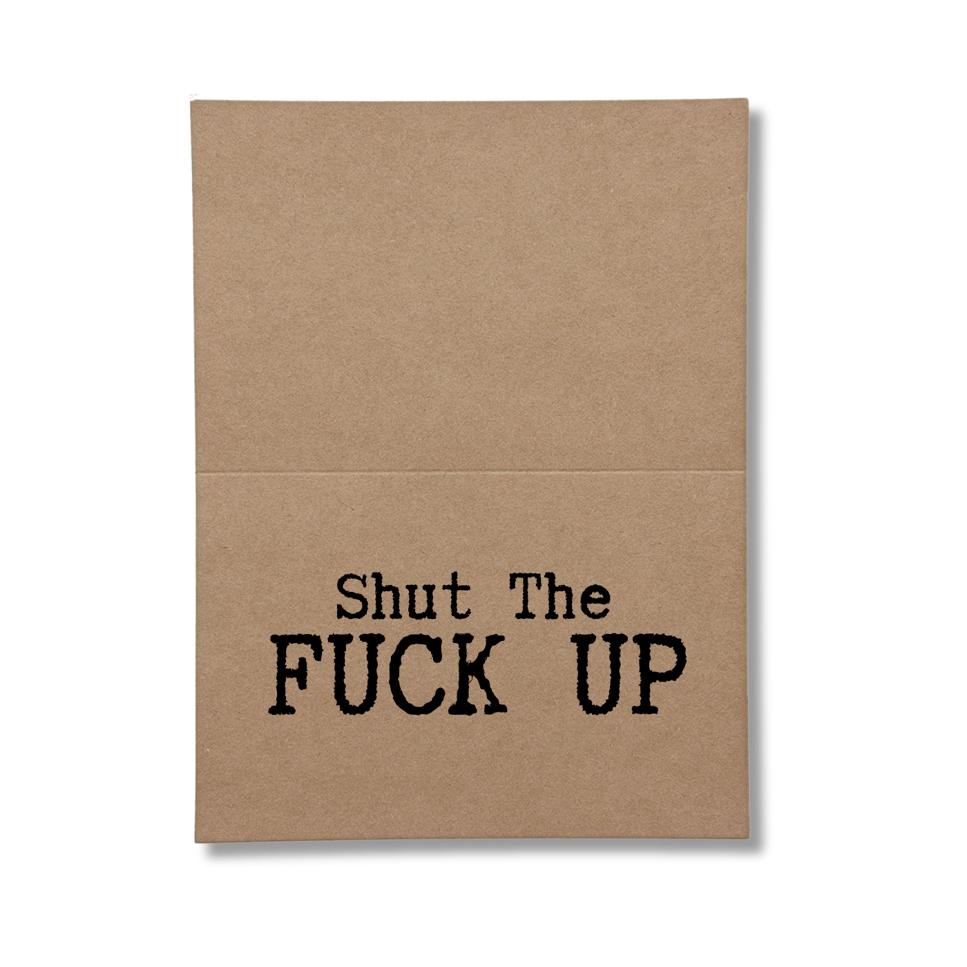 inside of card says Shut the Fuck Up