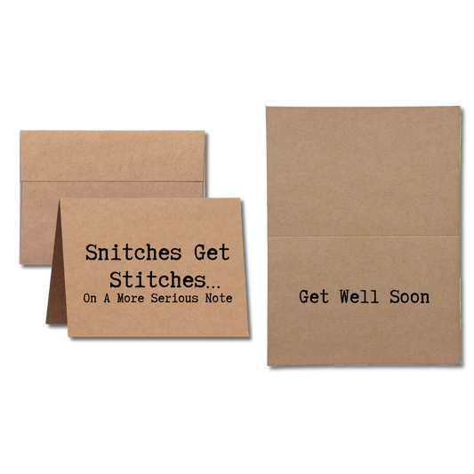 card says Snitches Get Stitches On A More Serious Note Get Well Soon