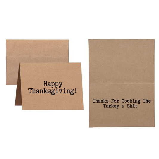 Happy Thanksgiving Thanks for Cooking the Turkey and Shit - Inappropriate Thanksgiving Greeting Card