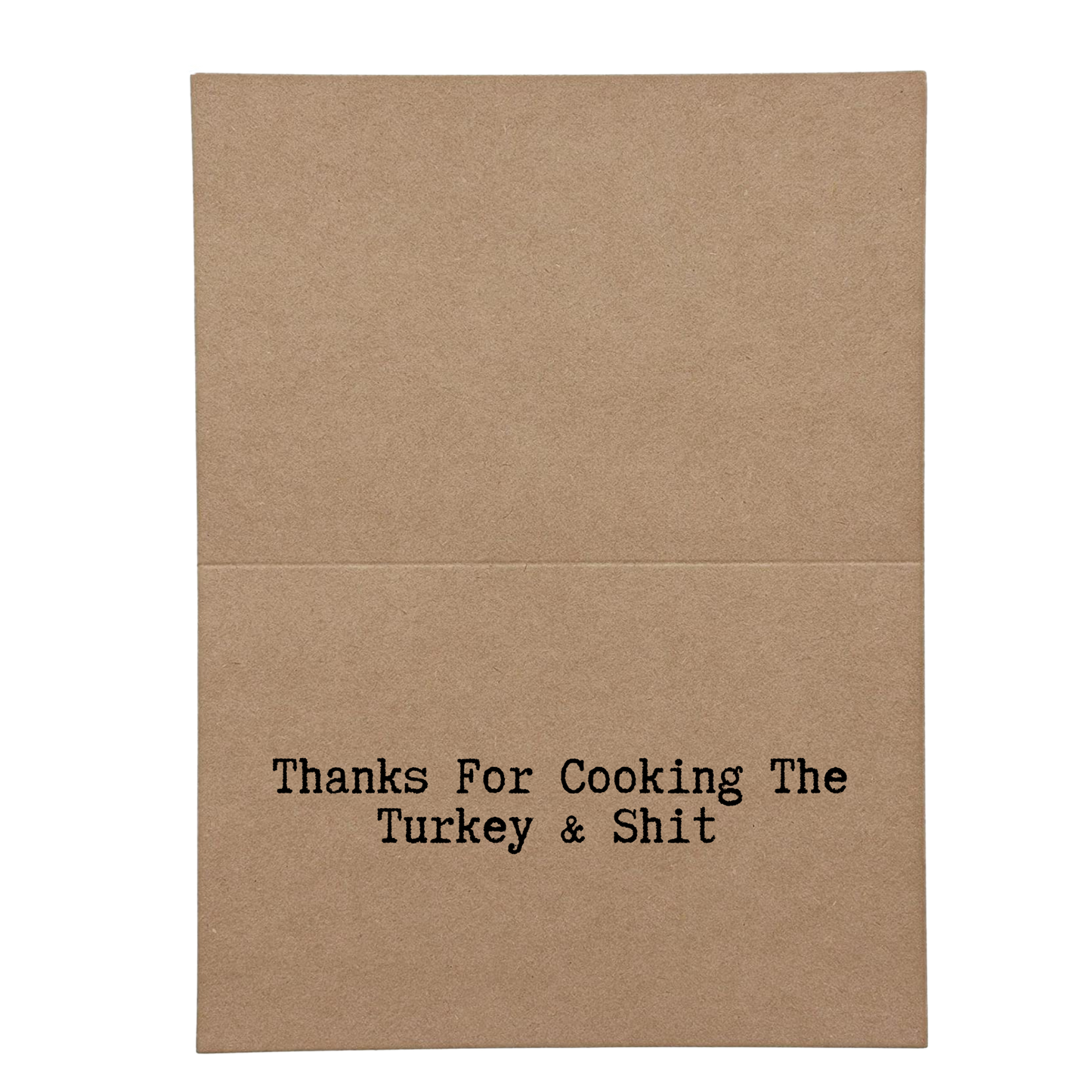 inside card says Thanks for Cooking the Turkey and Shit