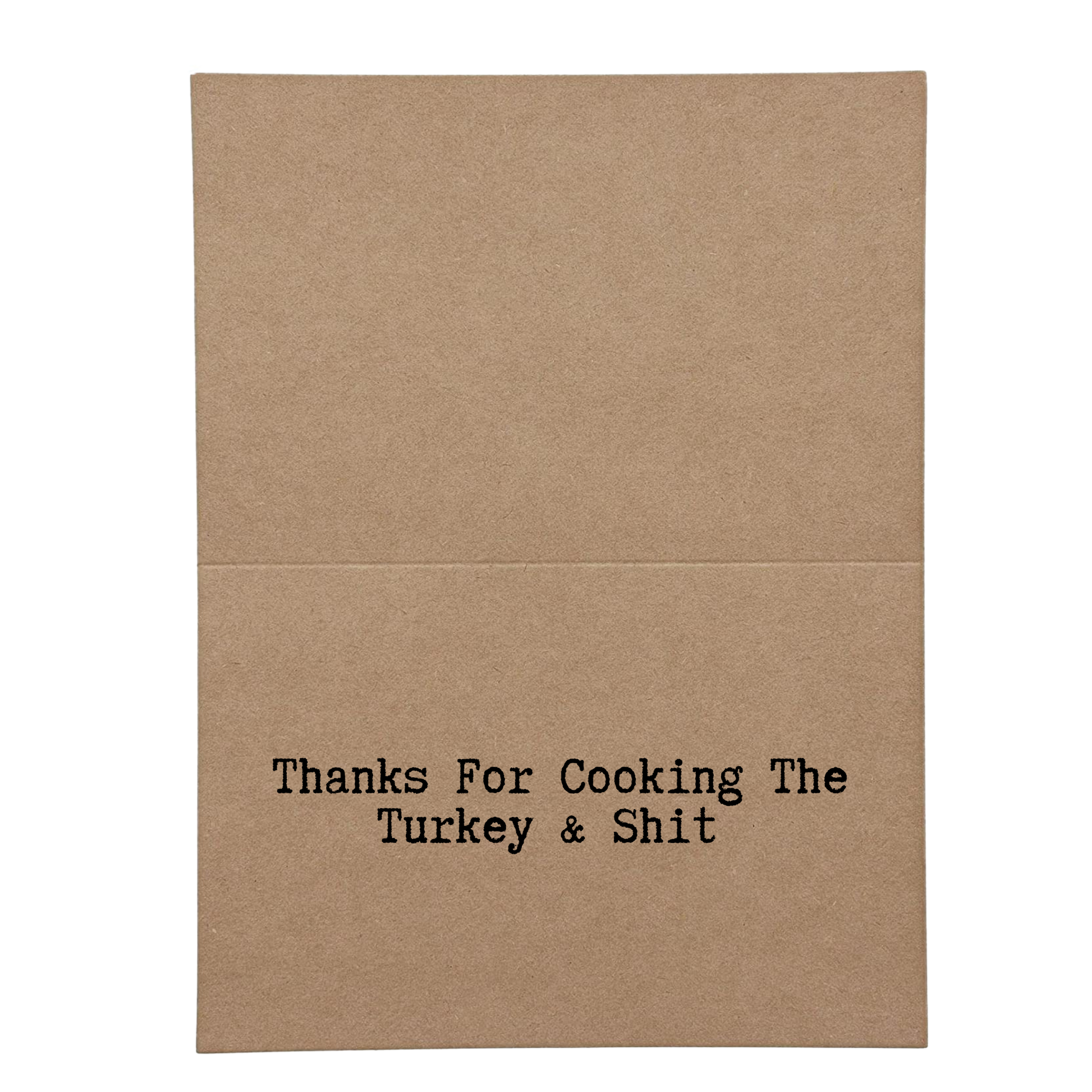 inside card says Thanks for Cooking the Turkey and Shit