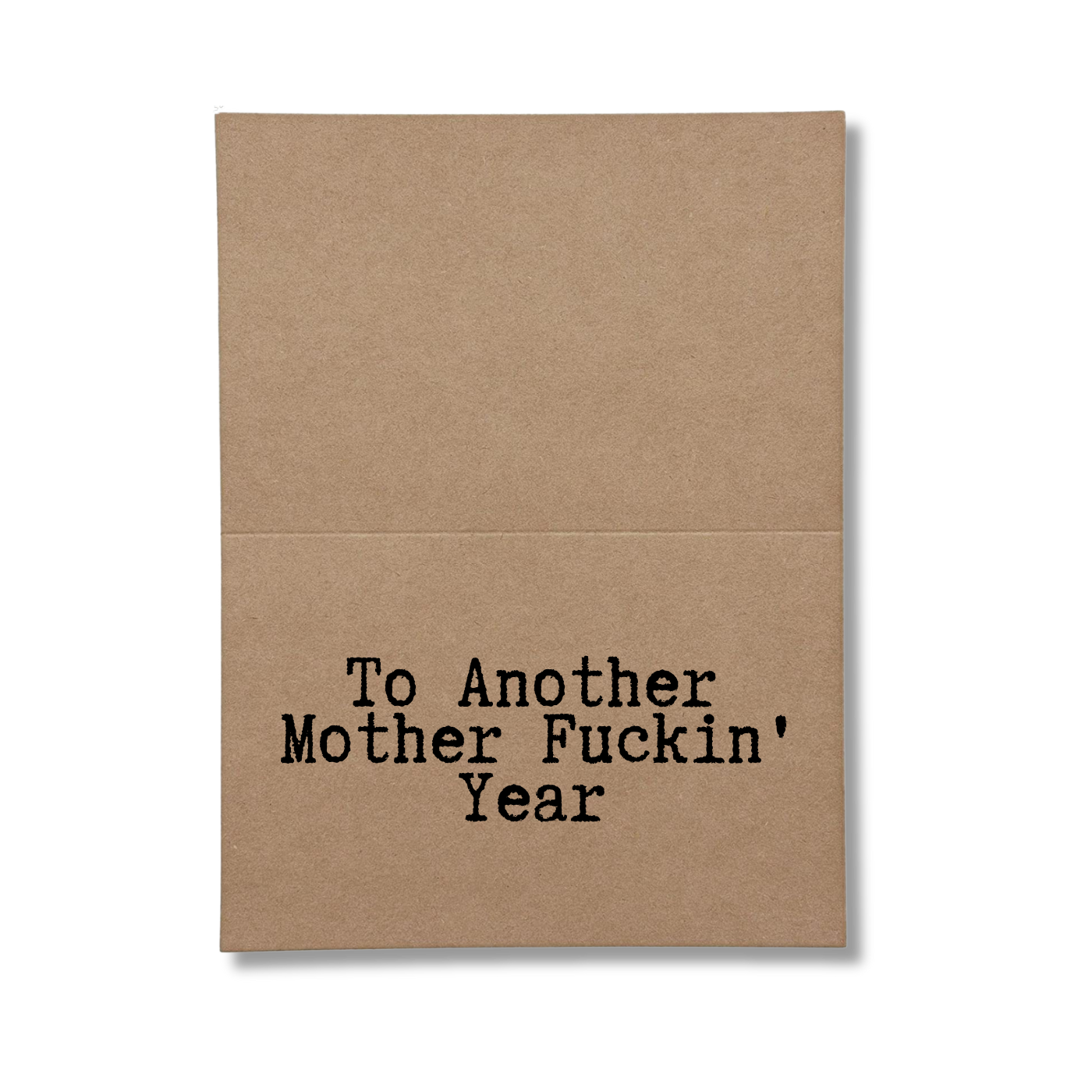 inside card says To Another Mother Fuckin Year