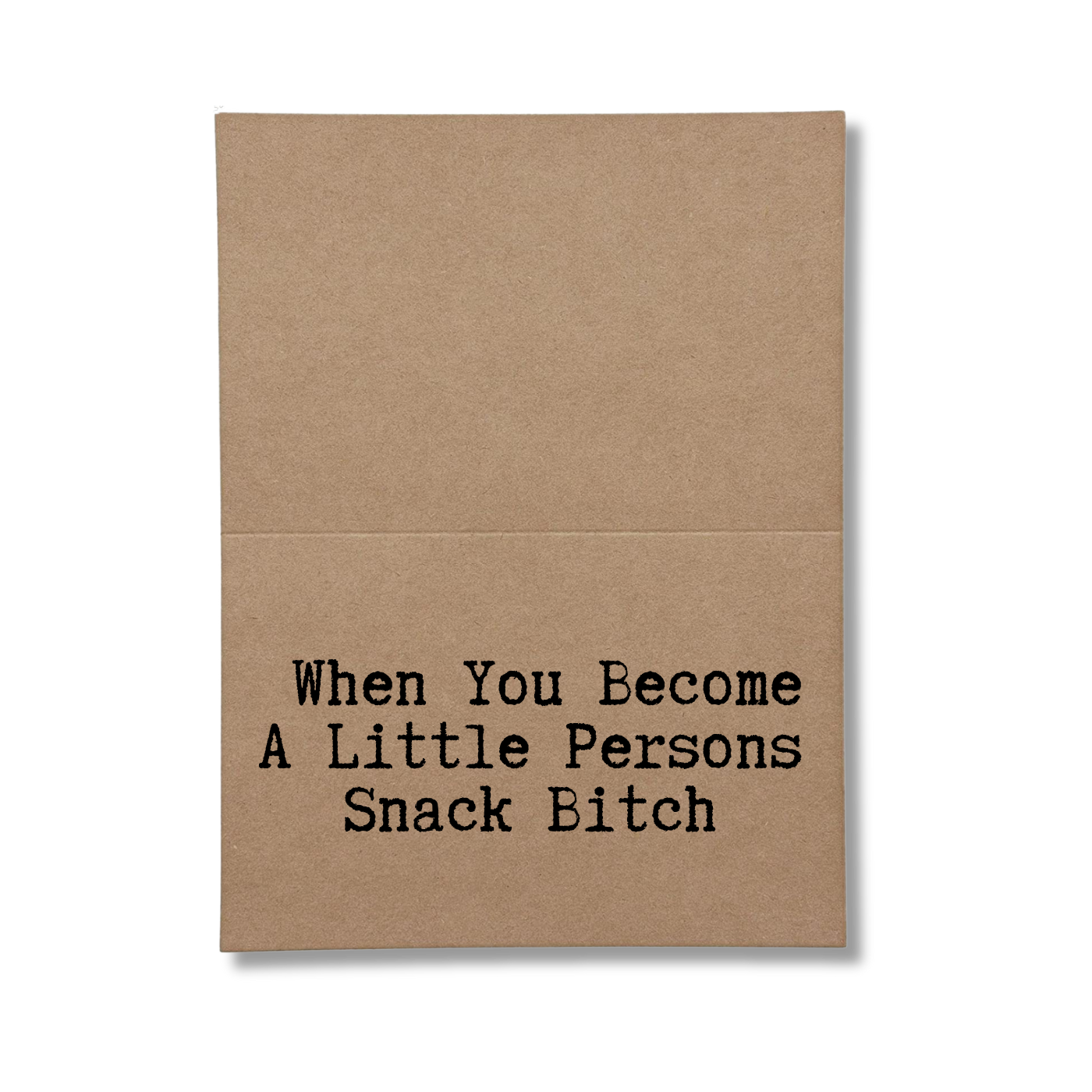 inside of card says When You become Someones Snack Bitch