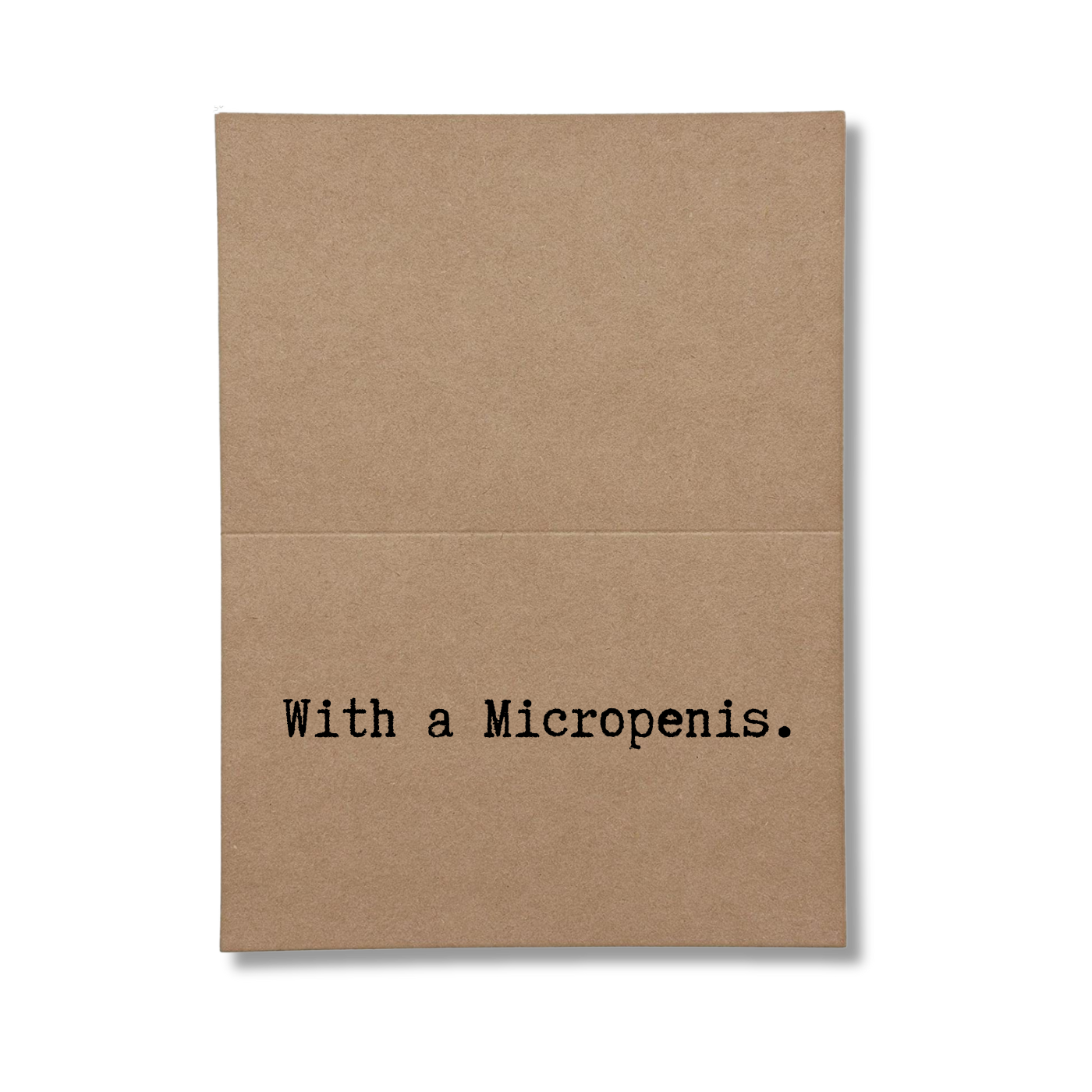 inside card says With a Micropenis