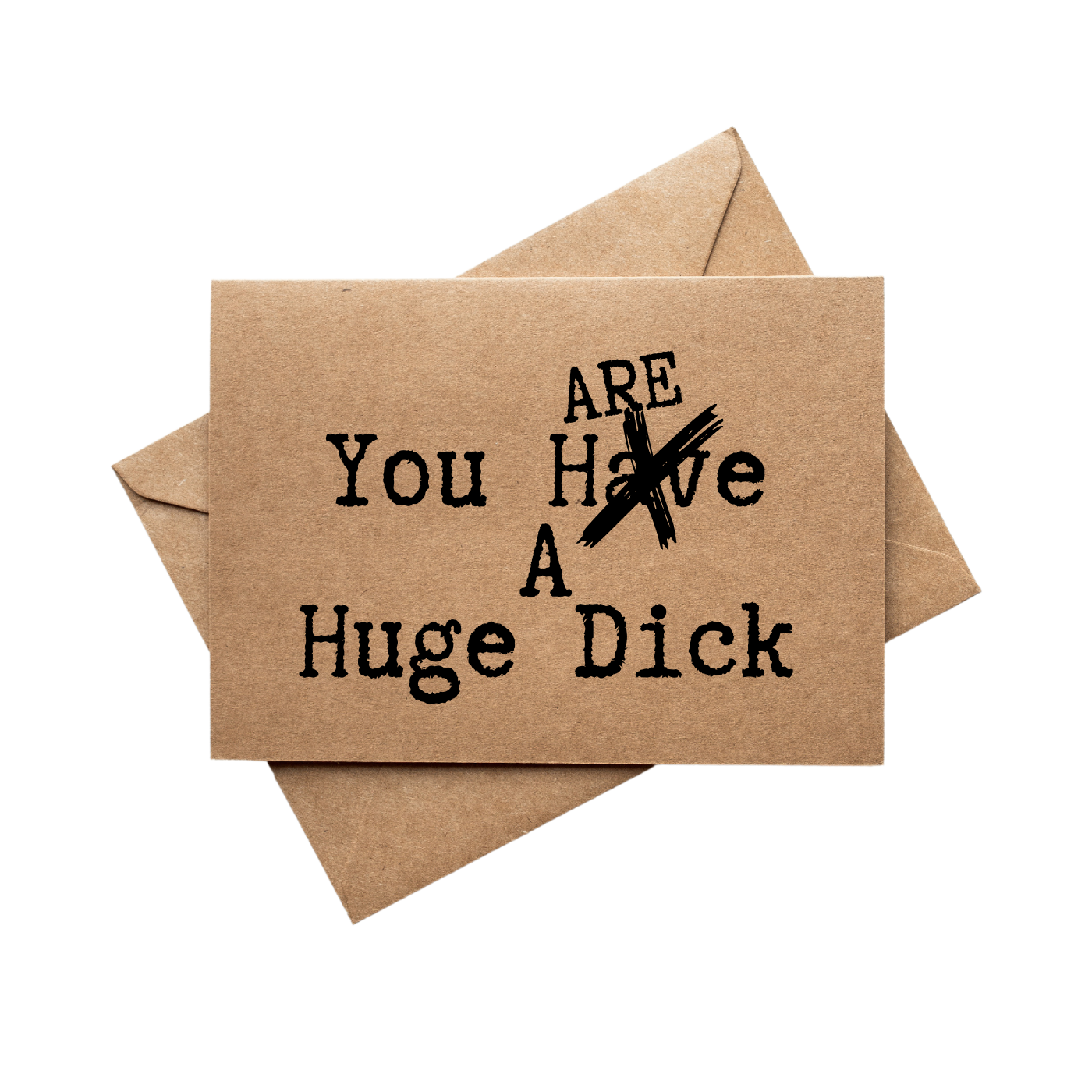 front of card says You Are A Huge Dick 