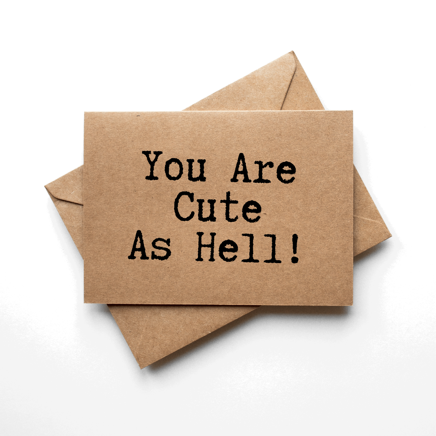 Front of Greeting Card says You Are Cute As Hell