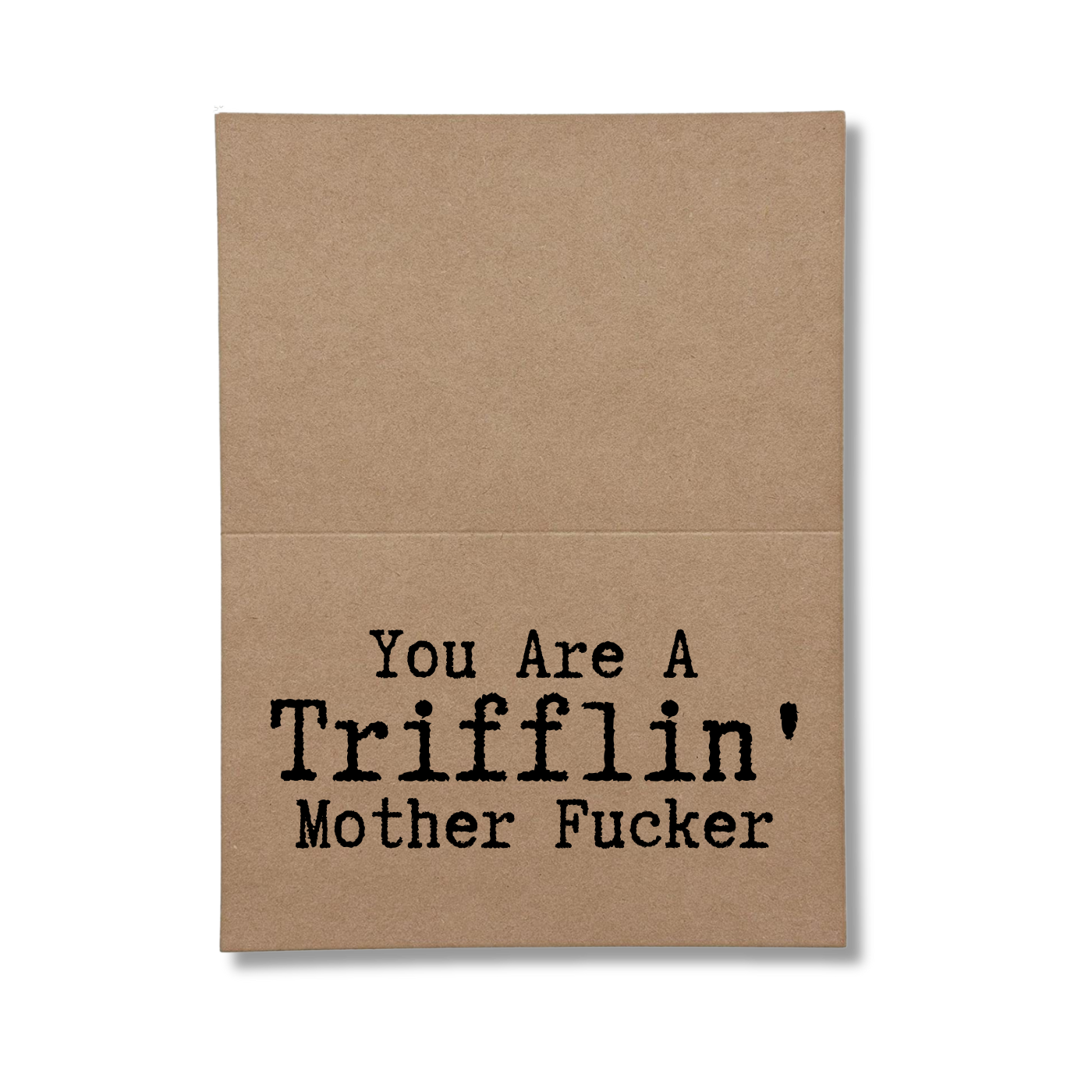 Trifflin Mother Fucker Unapologetic Card