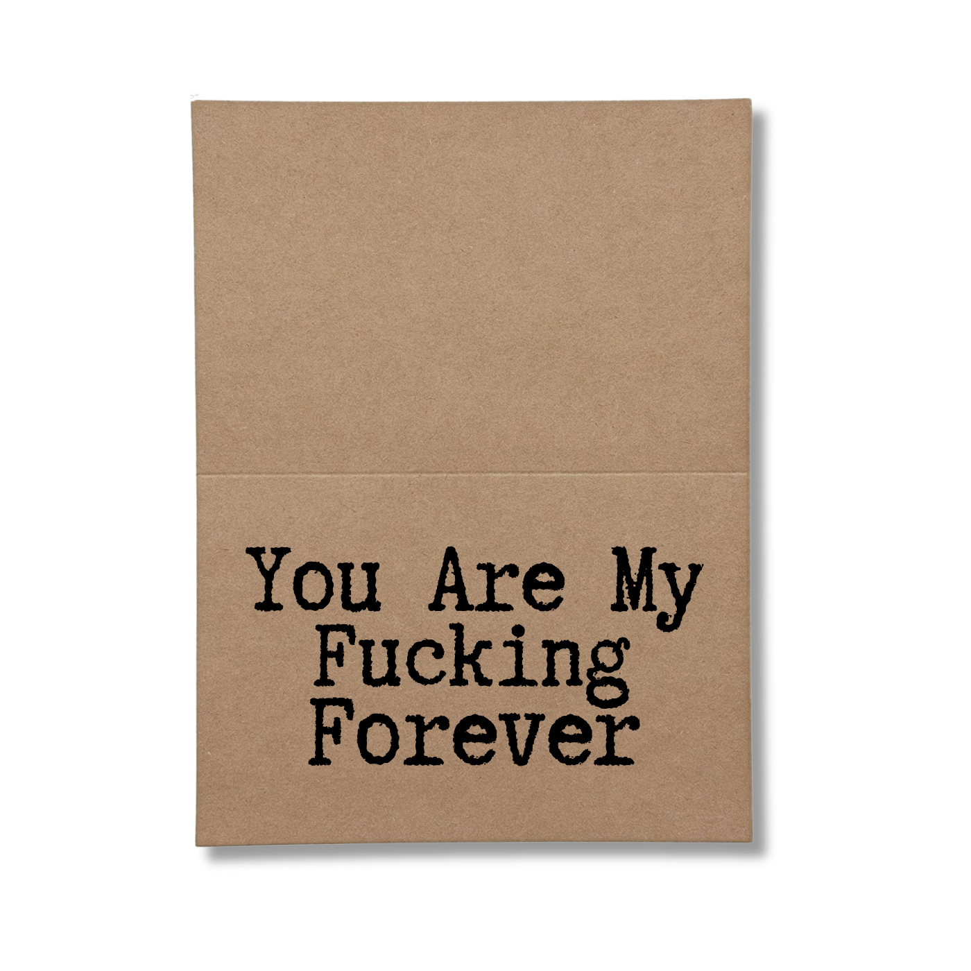 inside card says You Are My Fucking Forever