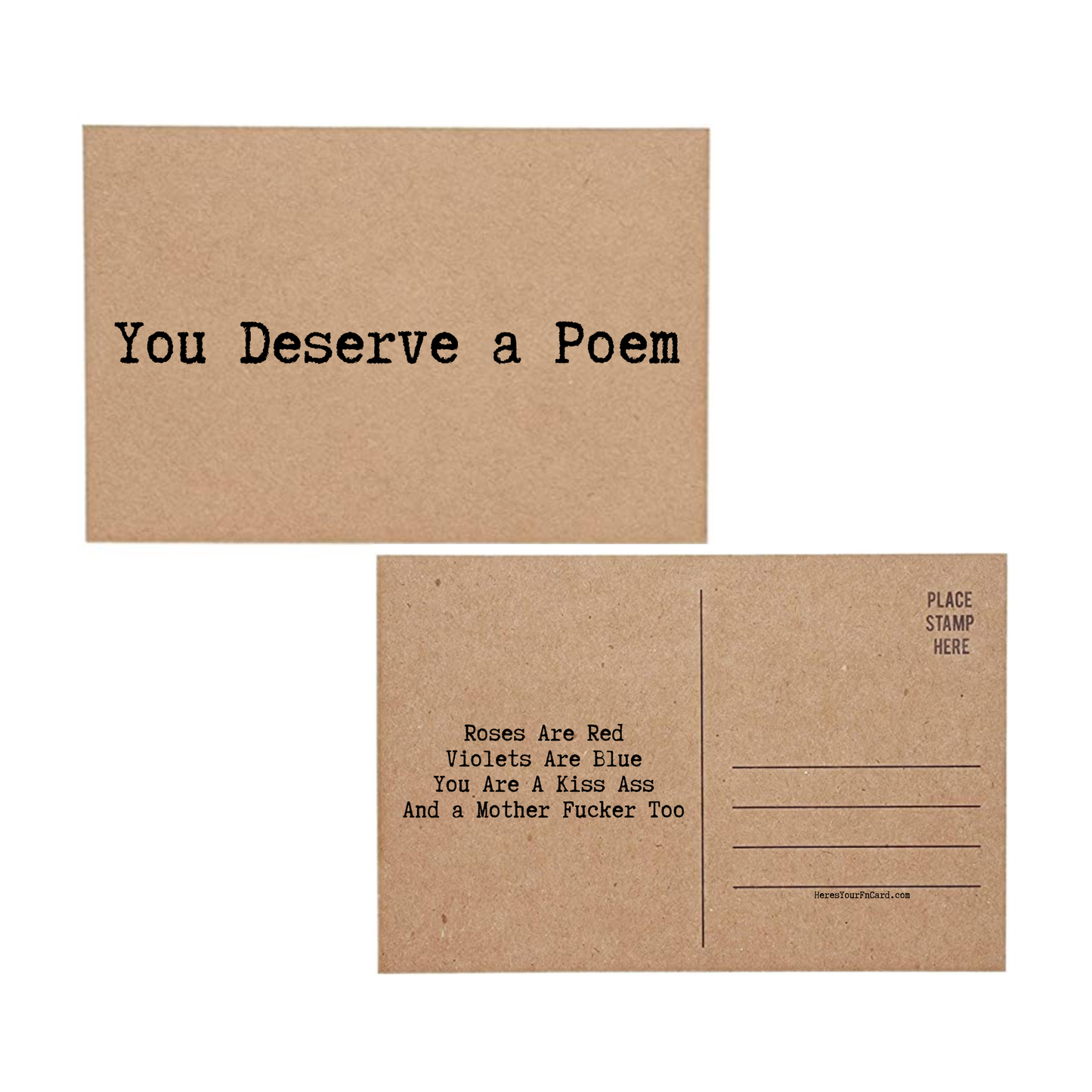 post card says You Deserve A Poem Roses Are Red Violets Are Blue You Are A Kiss Ass and a Mother Fucker Too