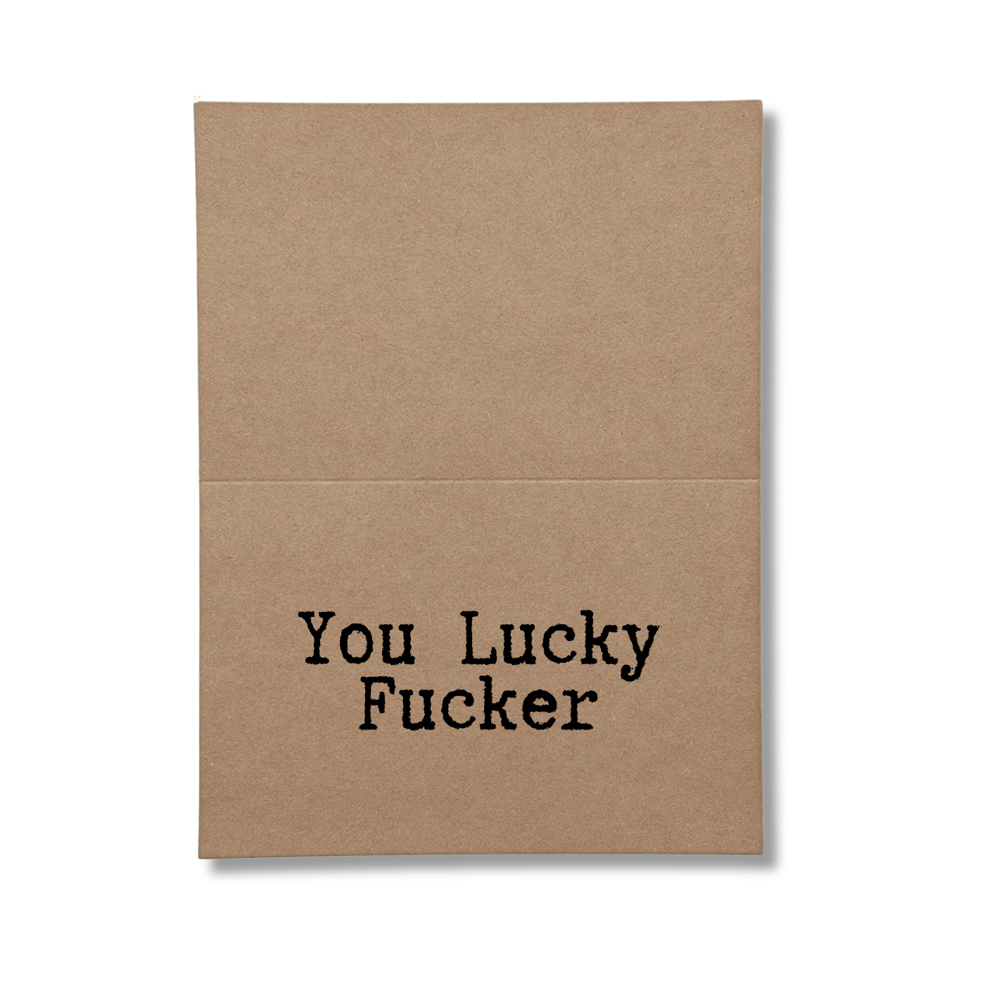 inside card says You Lucky Fucker