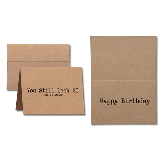birthday card says  You Still Look 25 from a distance Happy Birthday
