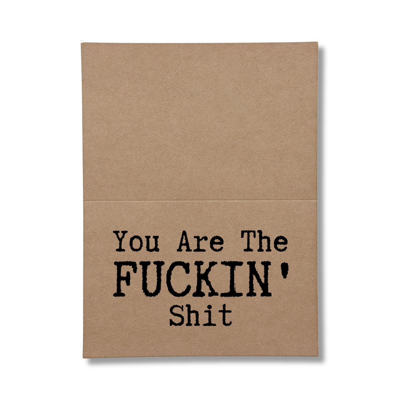 you are the fuckin shit inside greeting card for work