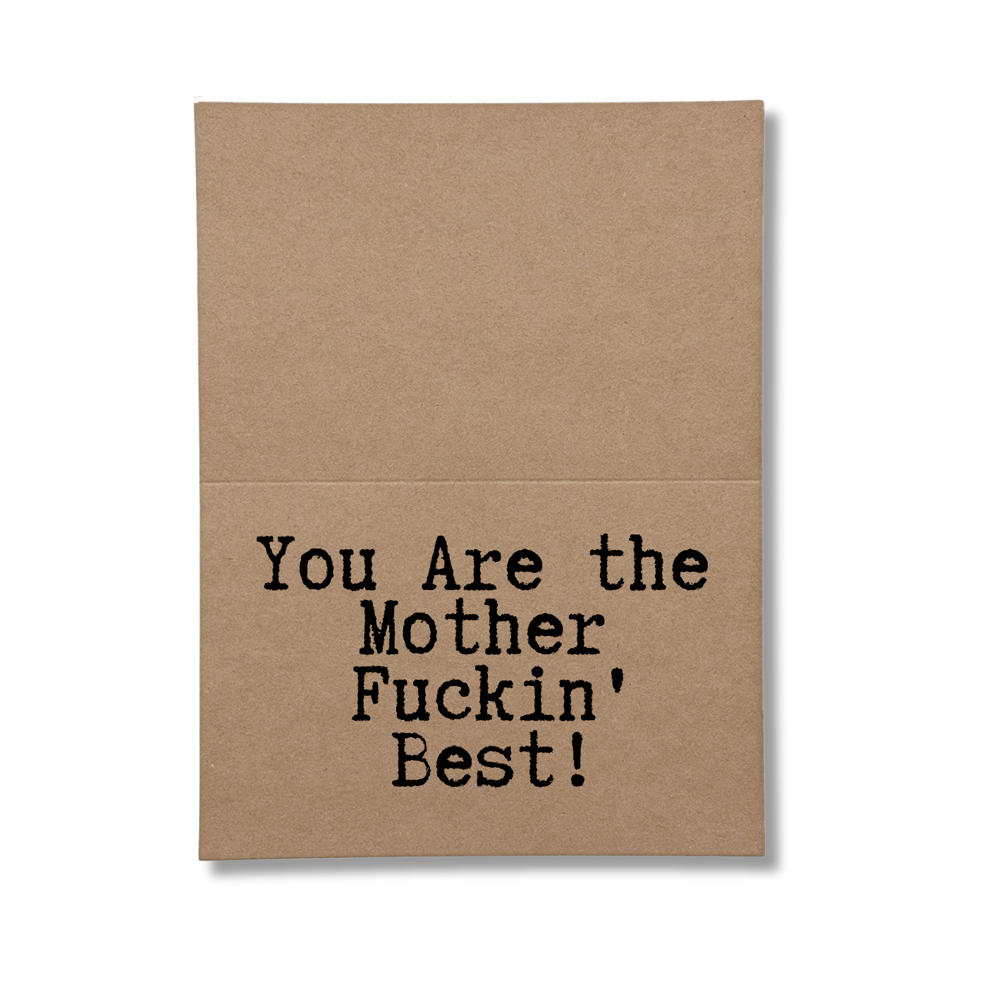 you are the mother fuckn best inside of greeting card