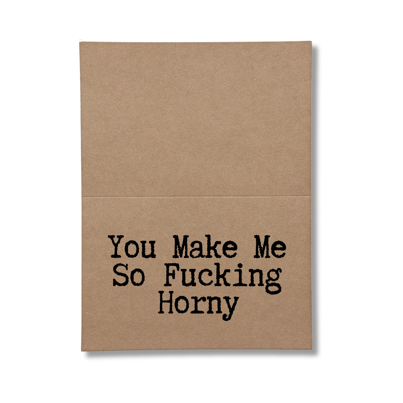 inside card says You Make Me So Fucking Horny
