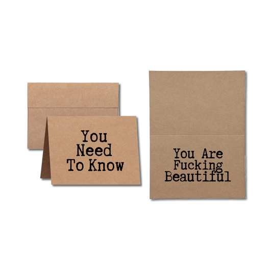 card says You Need to Know You Are Fucking Beautiful