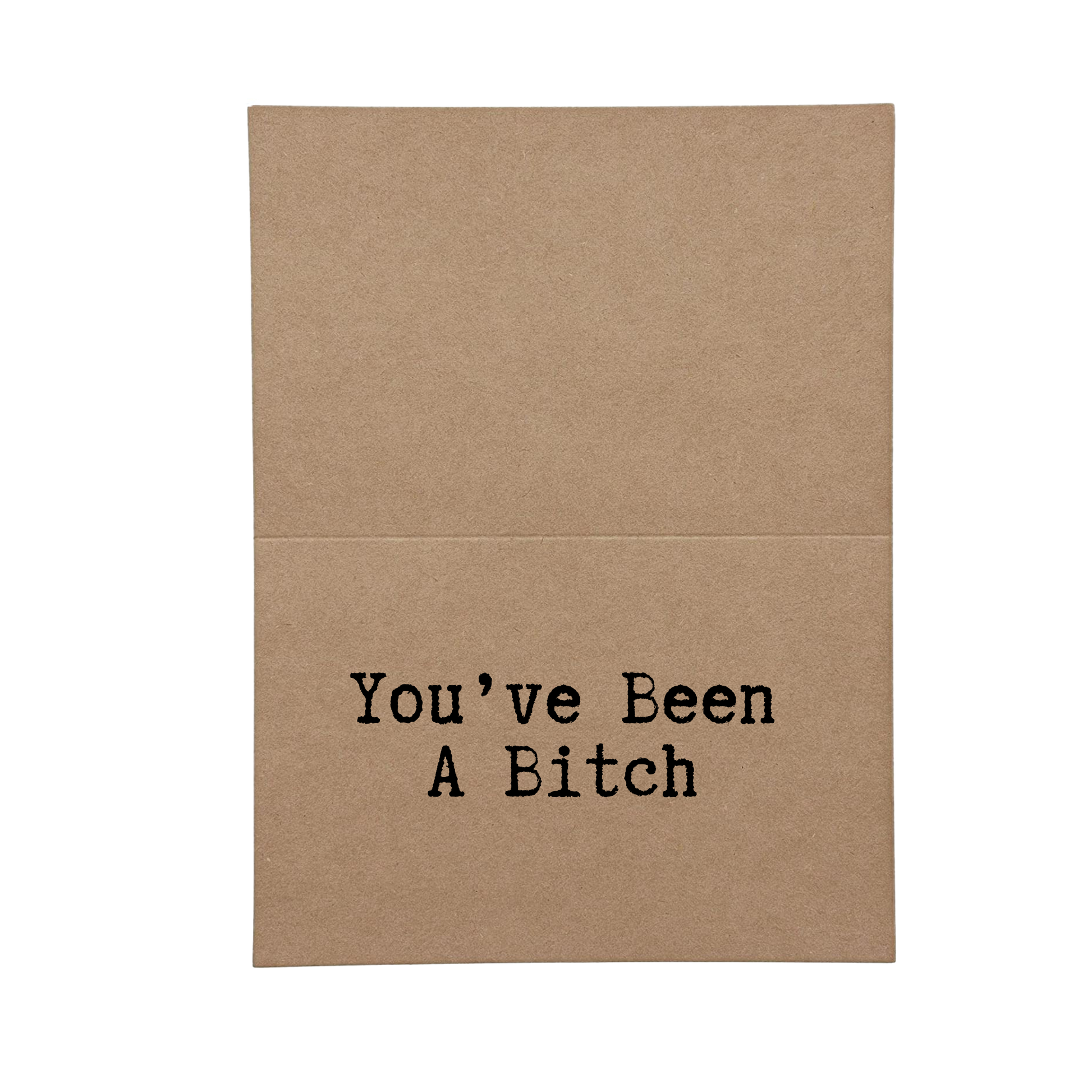 inside card says You've Been a Bitch