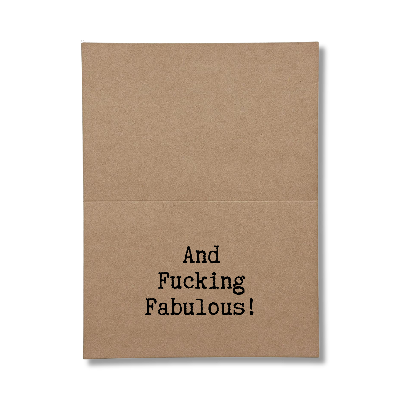 inside of card says And Fucking Fabulous