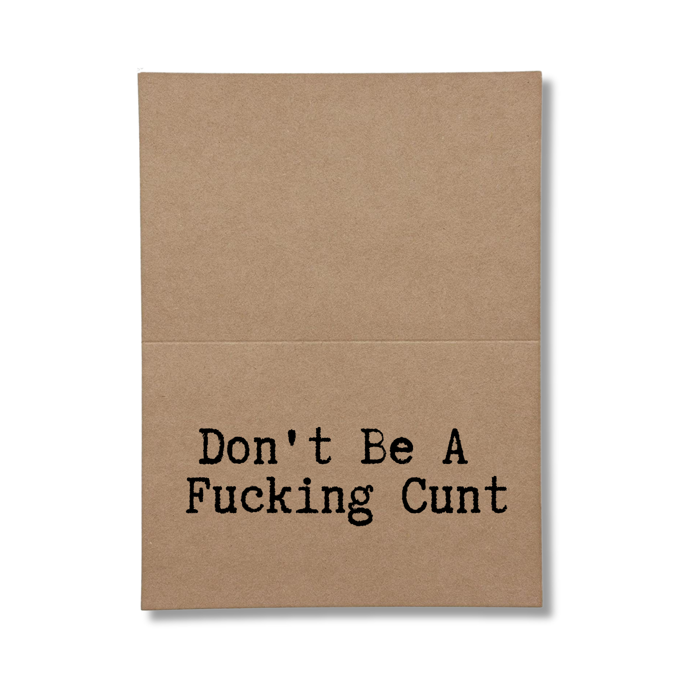  Don't Be a Fucking Cunt inside Greeting Card