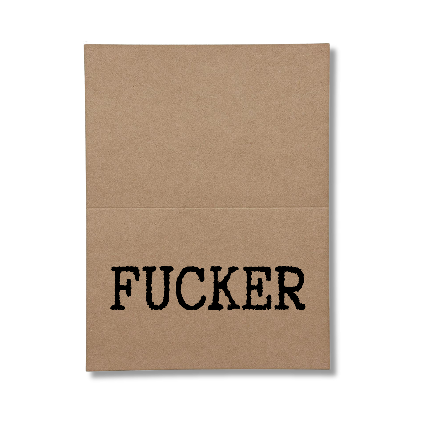 inside of card says Fucker