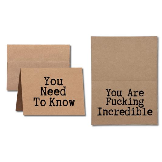 you need to know you are fucking incredible greeting card