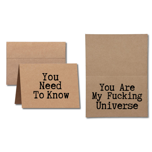 you need to know you are my fucking universe greeting card