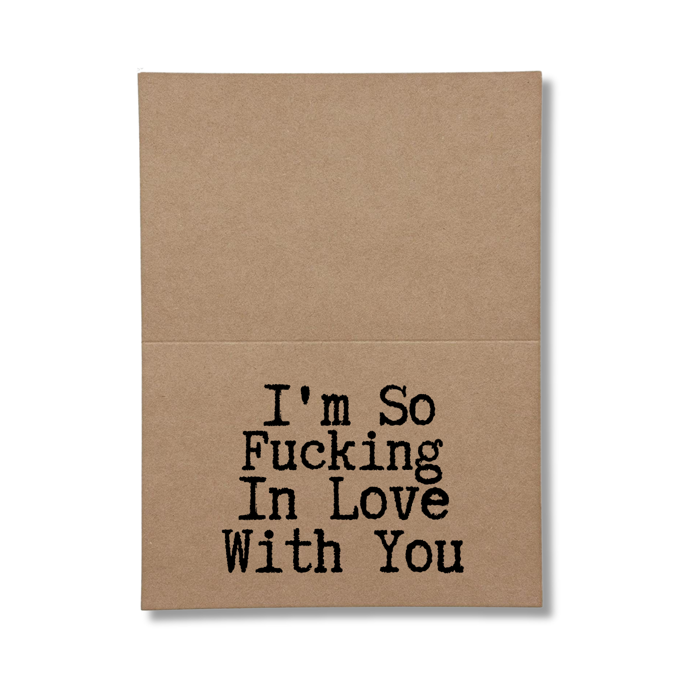 I'm so fucking in love with you inside of greeting card