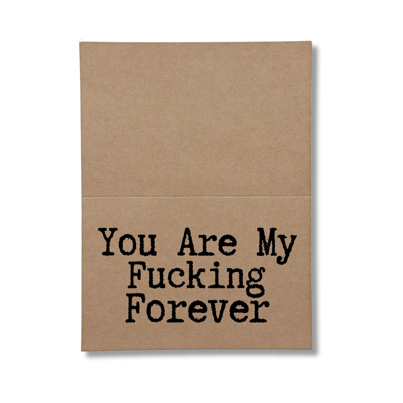 you are my fucking forever inside of greeting card