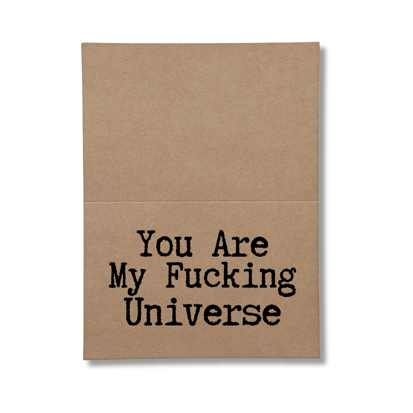 you are my fucking universe inside of greeting card