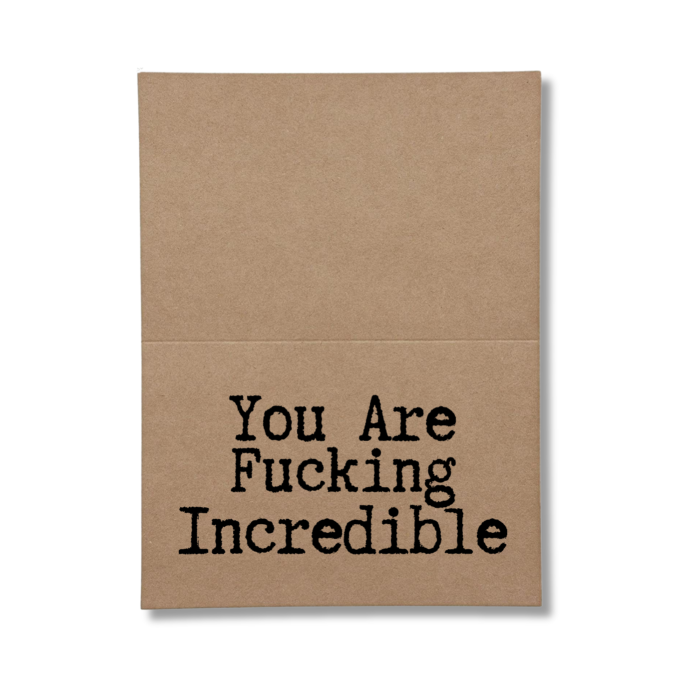 you are fucking incredible inside of greeting card