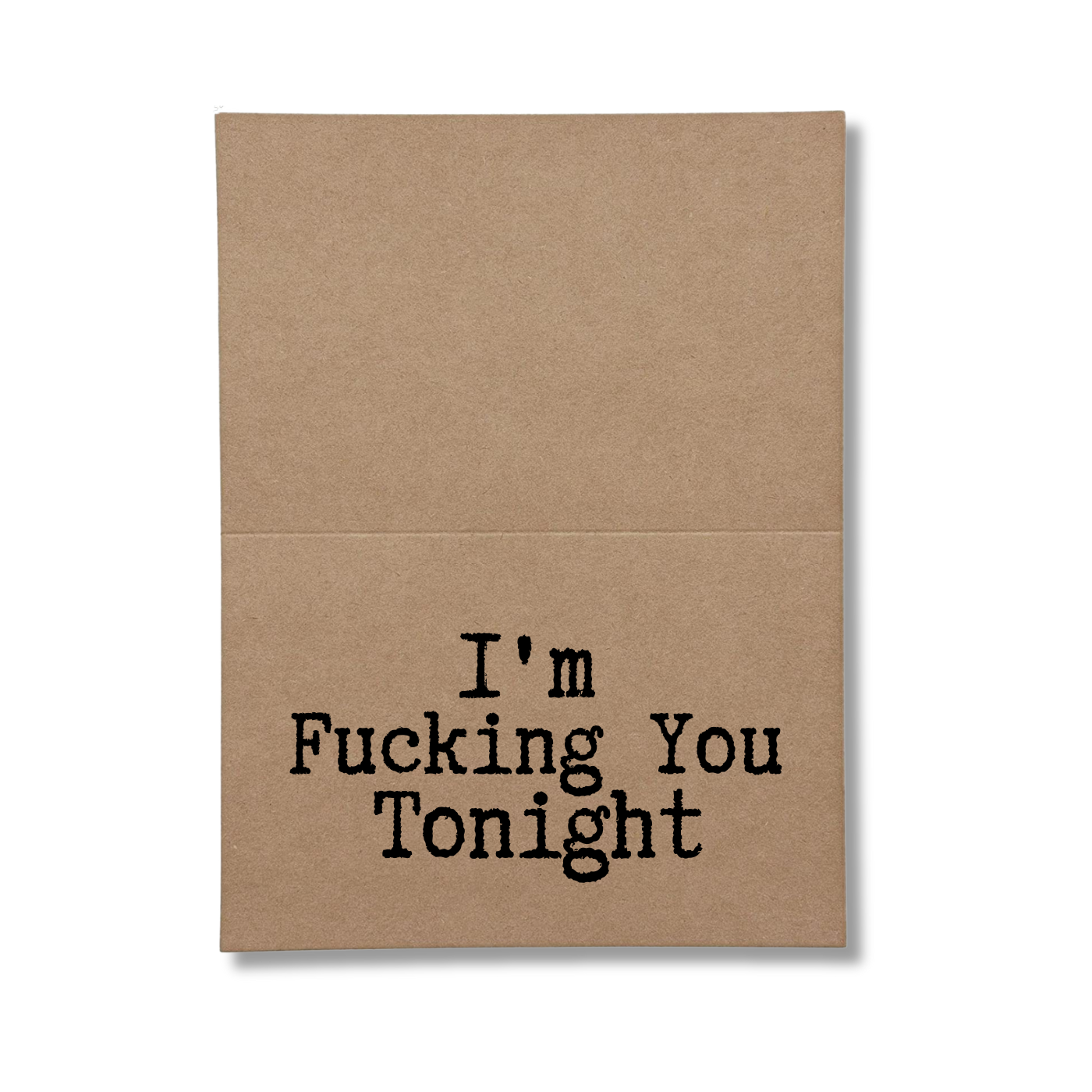 I'm fuck you tonight inside of greeting card