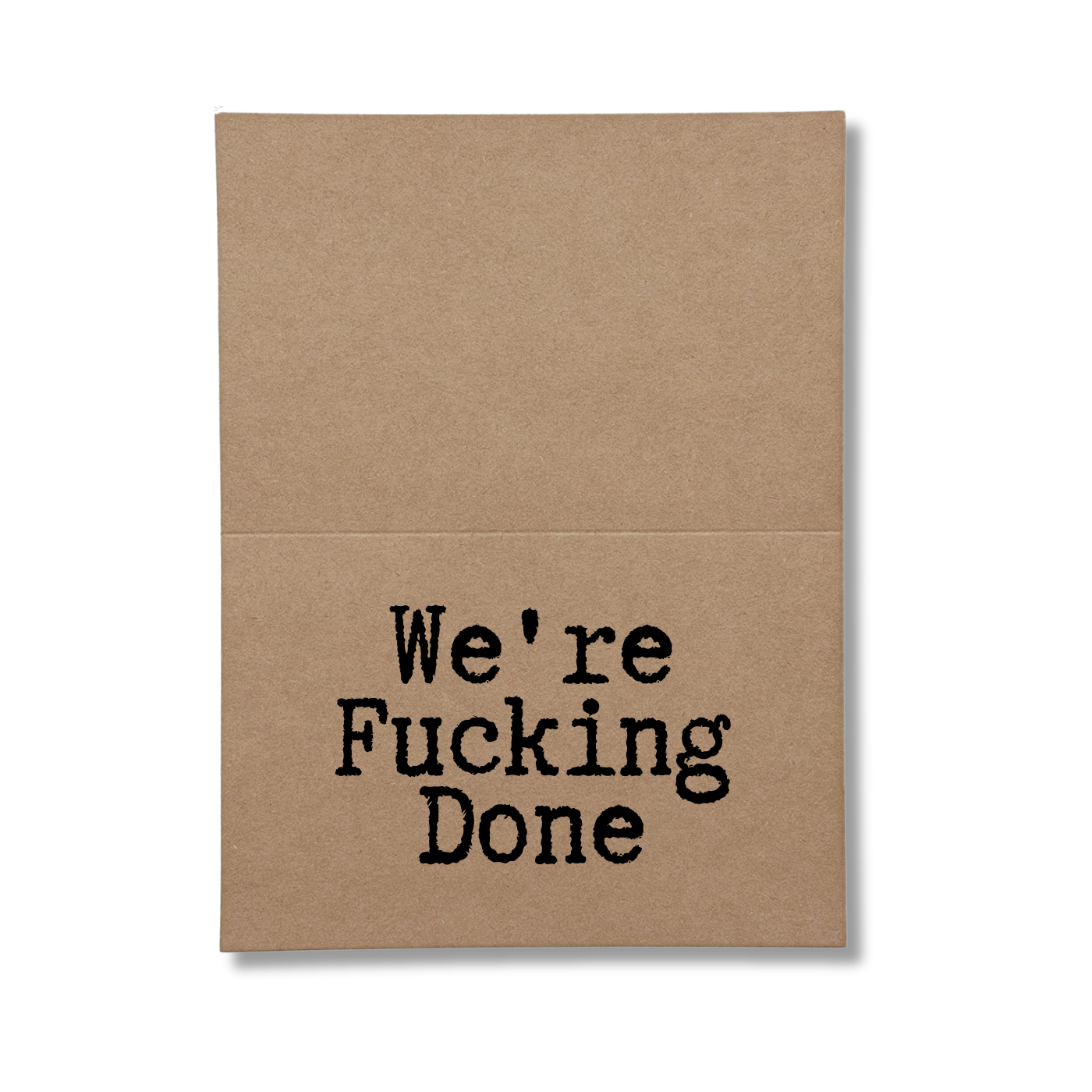 we're fucking done inside of greeting card