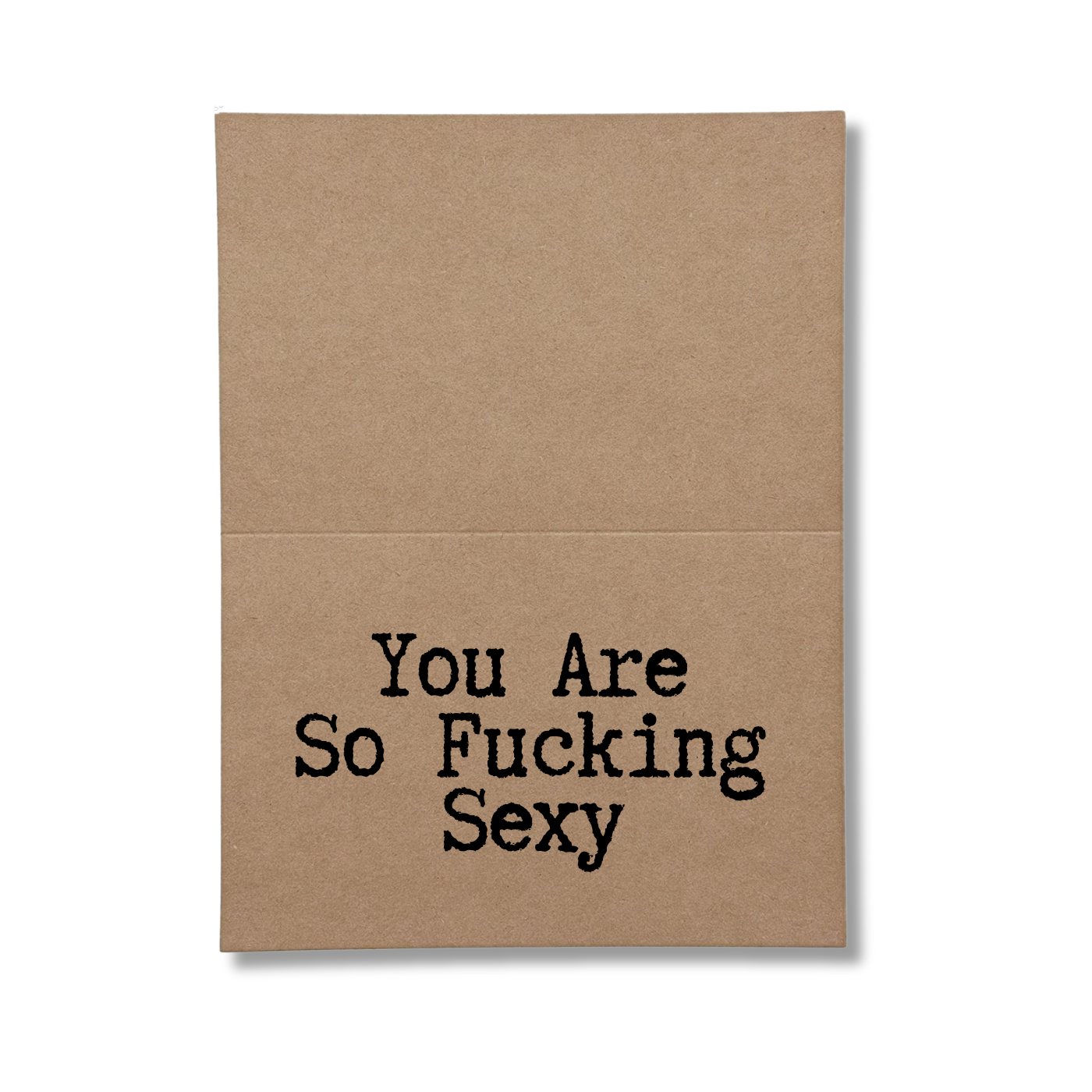 you are so fucking sexy inside of greeting card