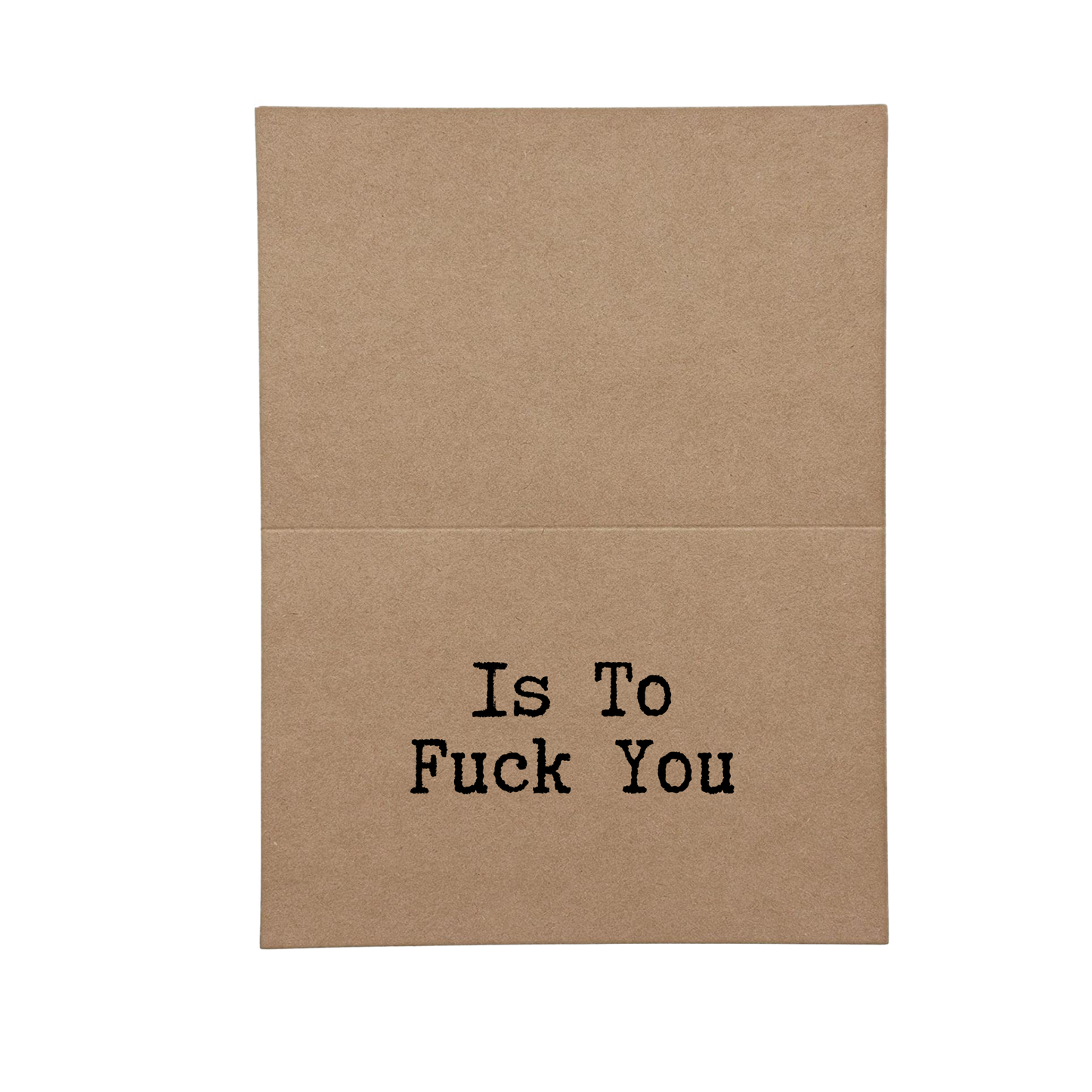 inside card says is to Fuck You
